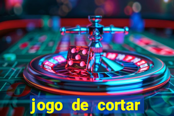 jogo de cortar frutas ganhar dinheiro